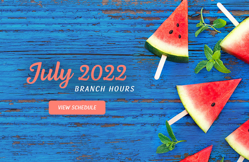 July 2022 Branch Hours