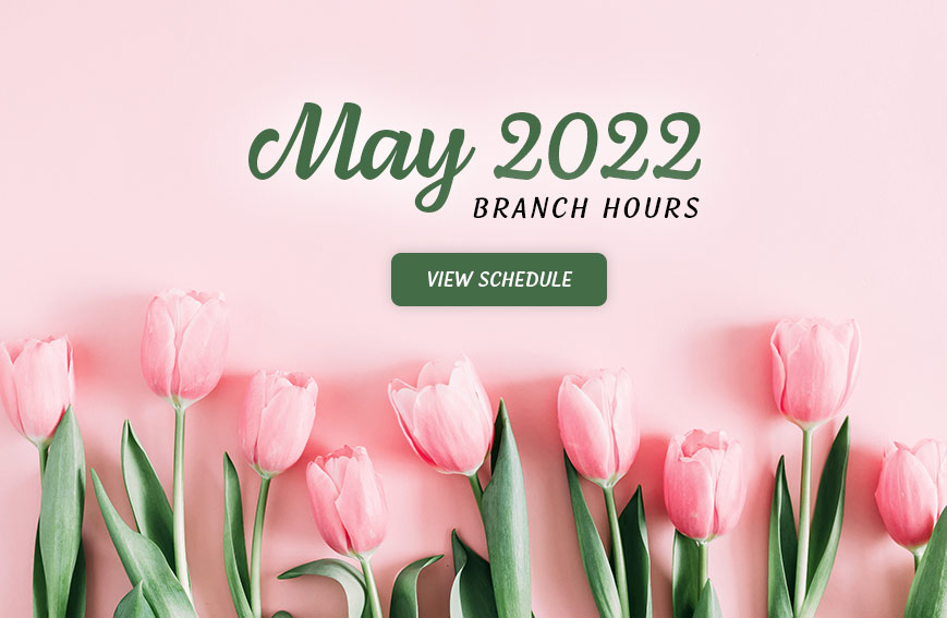 May 2022 Branch Hours